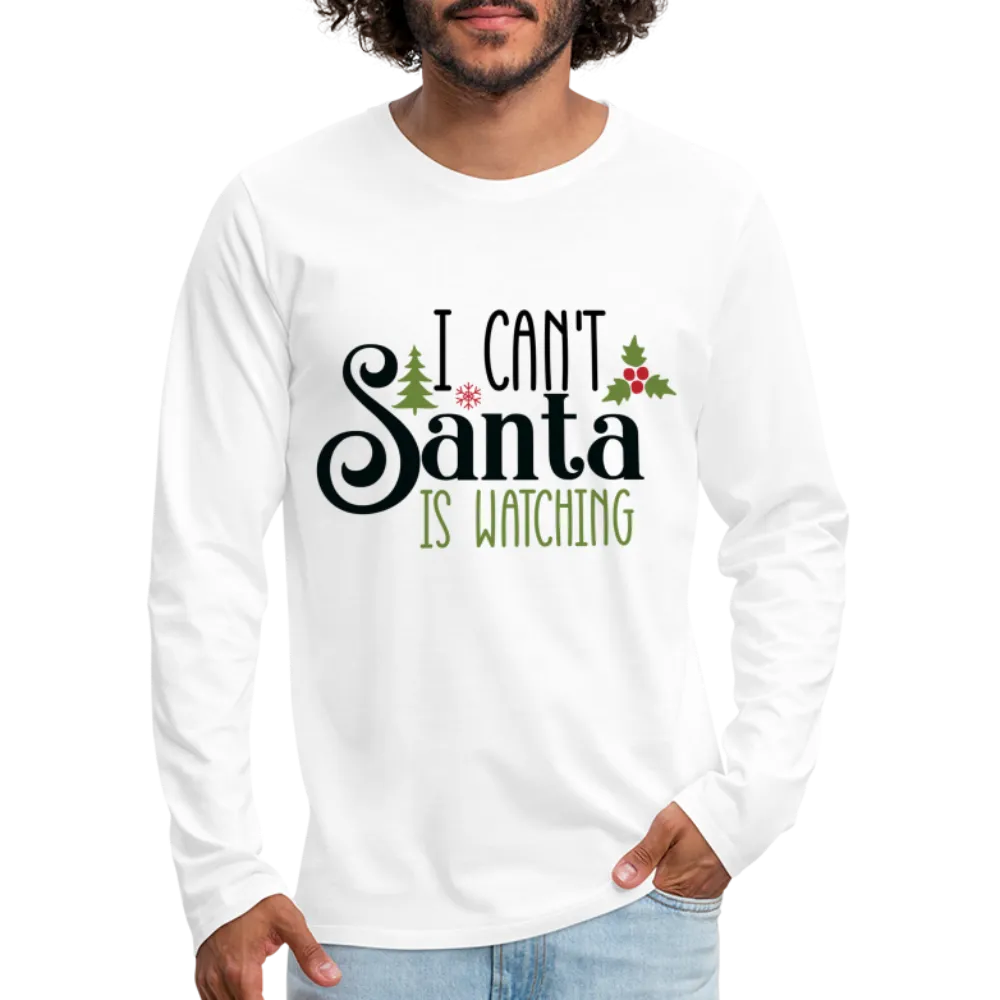 I Can't Santa Is Watching - Men's Premium Long Sleeve T-Shirt