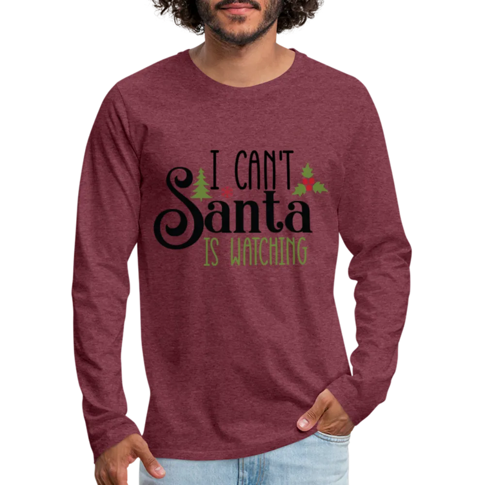 I Can't Santa Is Watching - Men's Premium Long Sleeve T-Shirt