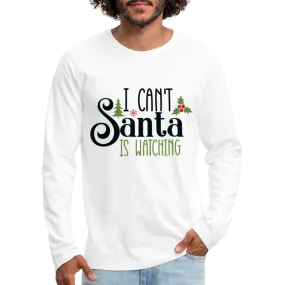 I Can't Santa Is Watching - Men's Premium Long Sleeve T-Shirt