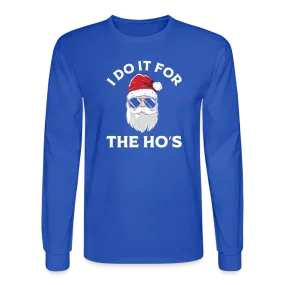 I Do It for the Ho's (Santa) Funny Christmas Long Sleeve T-Shirt