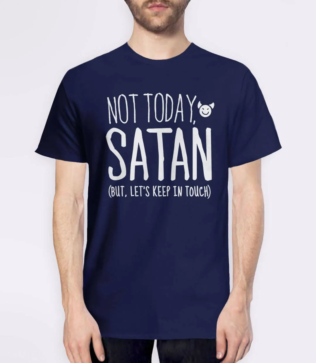 Not Today Satan But Let's Keep in Touch T-Shirt