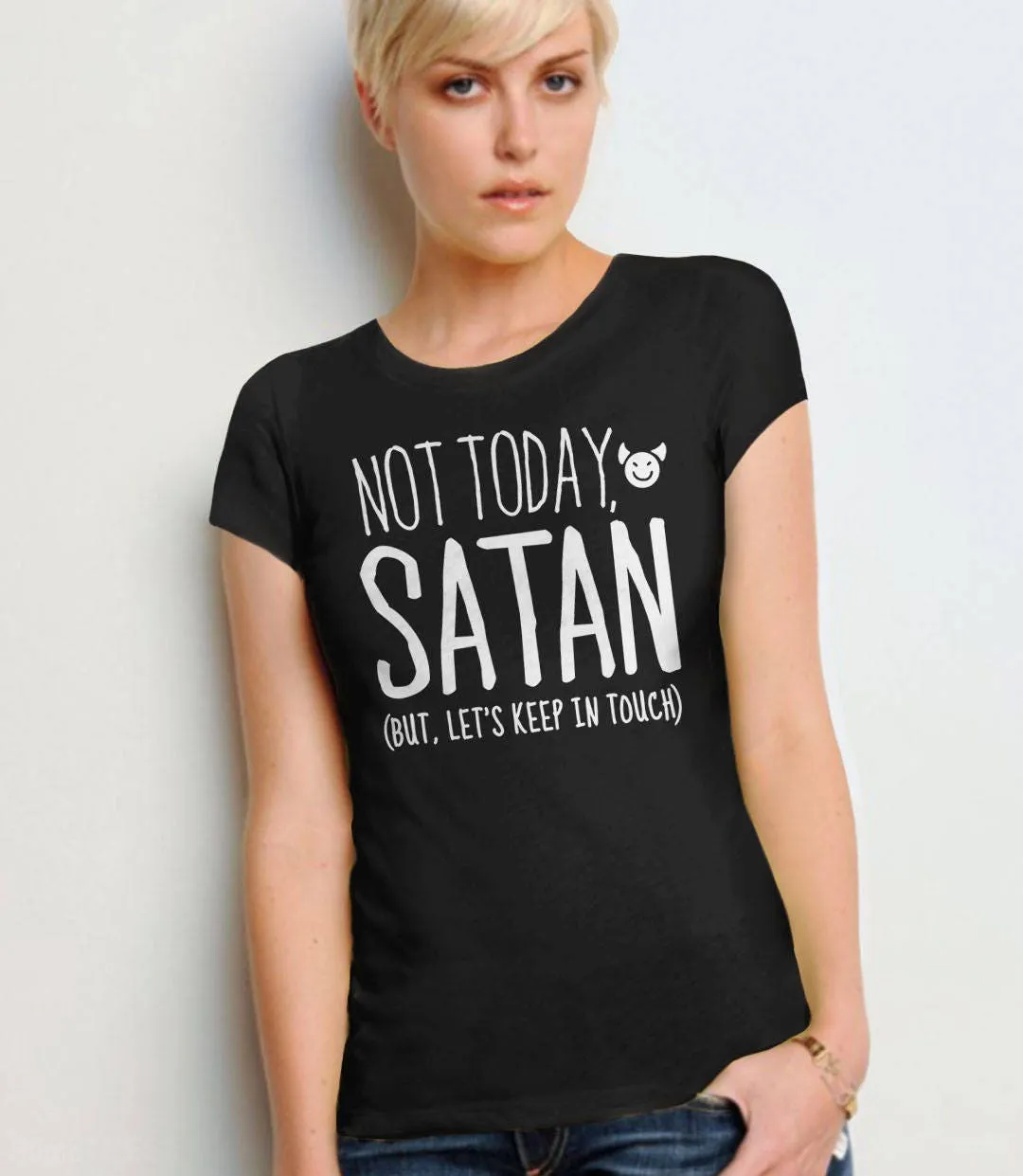 Not Today Satan But Let's Keep in Touch T-Shirt