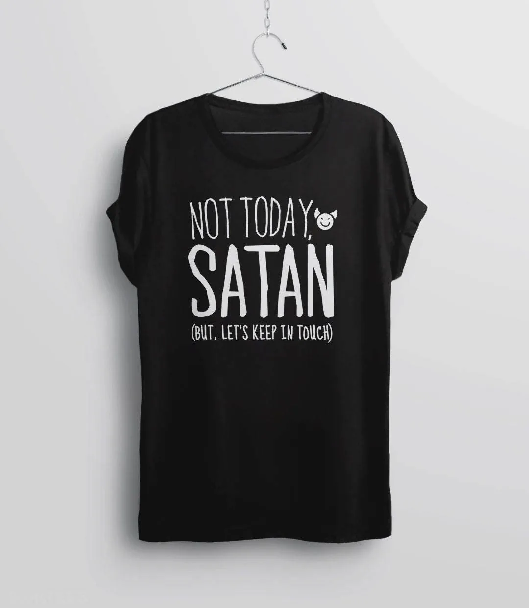 Not Today Satan But Let's Keep in Touch T-Shirt