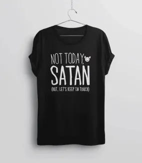 Not Today Satan But Let's Keep in Touch T-Shirt