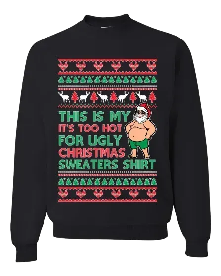 This Is My It's Too Hot For Ugly Christmas Sweatshirt Unisex Graphic Crewneck Blended Pullover