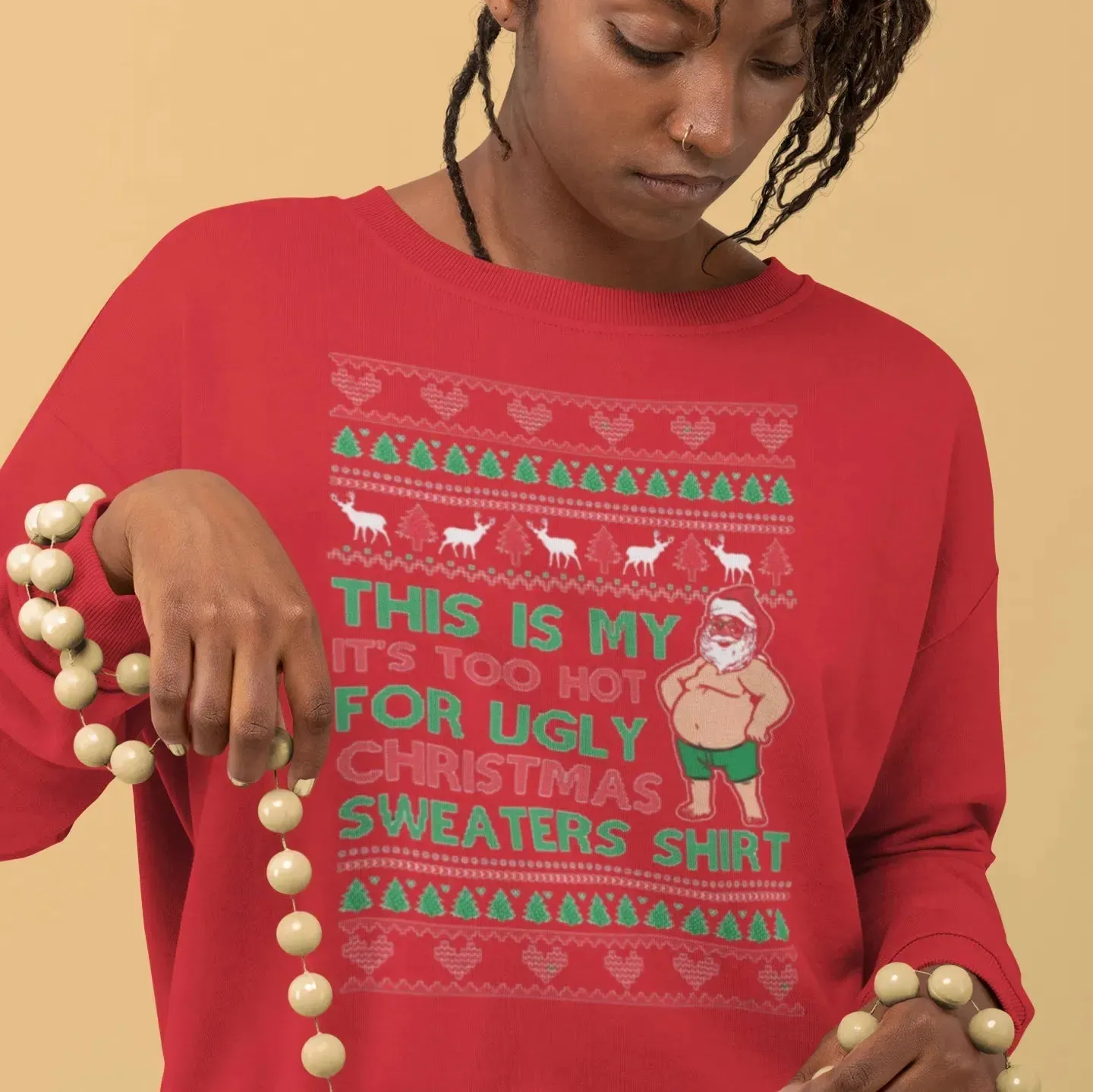 This Is My It's Too Hot For Ugly Christmas Sweatshirt Unisex Graphic Crewneck Blended Pullover