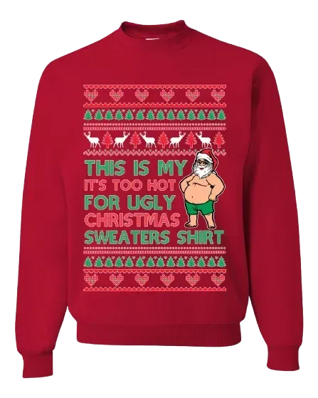 This Is My It's Too Hot For Ugly Christmas Sweatshirt Unisex Graphic Crewneck Blended Pullover